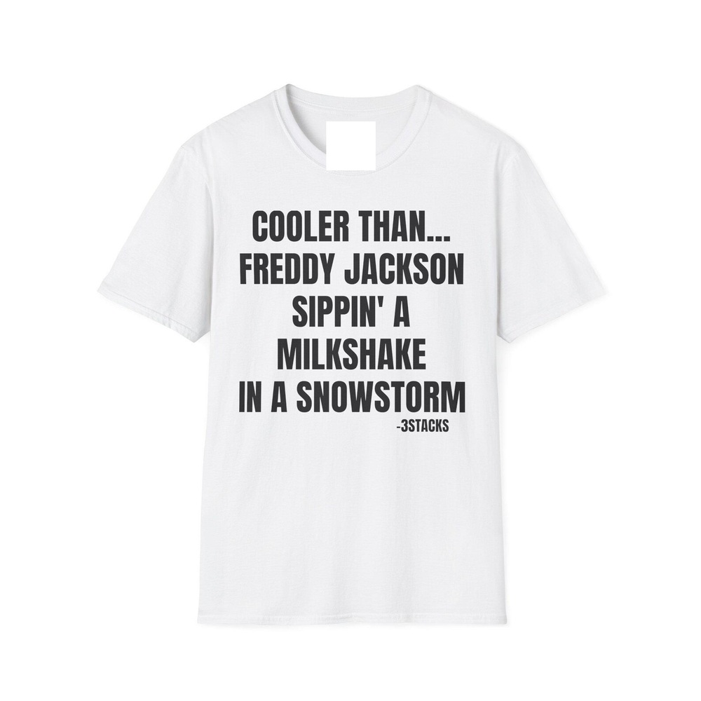 Cooler Than... Freddy Jackson Sippin_ A Milkshake In A Snowstorm Lyric T-Shirt